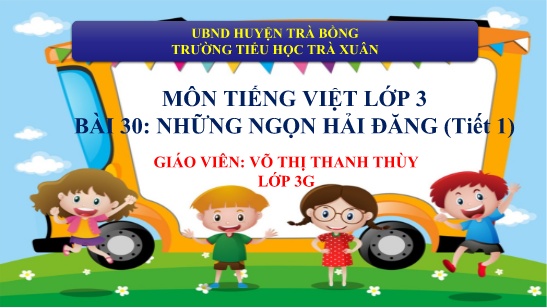 Bài giảng Tiếng Việt 3 - Bài 30: Những ngọn hải đăng (Tiết 1) - Năm học 2022-2023 - Võ Thị Thanh Thùy