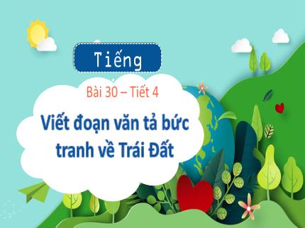 Bài giảng Tiếng Việt 3 - Bài 30: Viết đoạn văn tả bức tranh về Trái Đất - Trần Thị Hằng