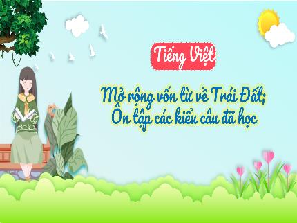 Bài giảng Tiếng Việt 3 - Bài: Mở rộng vốn từ về Trái Đất. Ôn tập các kiểu câu đã học - Trần Thị Hằng