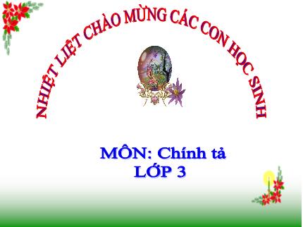 Bài giảng Tiếng Việt 3 (Chính tả) - Bài: Bài hát trồng cây - Năm học 2021-2022 - Nguyễn Thị Thảo