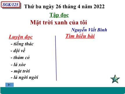 Bài giảng Tiếng Việt 3 (Tập đọc) - Bài: Mặt trời xanh của tôi - Năm học 2021-2022 - Nguyễn Thị Kim Dung