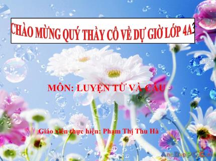 Bài giảng Tiếng Việt 4 (Luyện từ và câu) - Bài: Câu kể - Năm học 2018-2019 - Phạm Thị Thu Hà