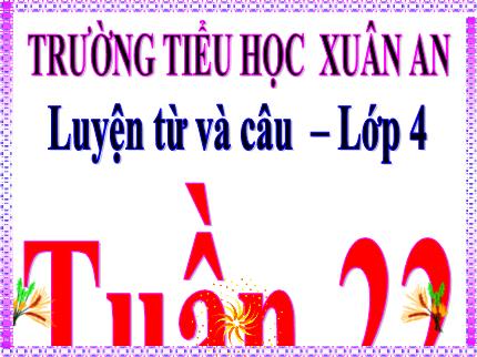 Bài giảng Tiếng Việt 4 (Luyện từ và câu) - Bài: Chủ ngữ trong câu kể Ai thế nào? - Nguyễn Thị Kim Dung