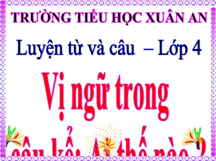 Bài giảng Tiếng Việt 4 (Luyện từ và câu) - Bài: Vị ngữ trong câu kể Ai thế nào? - Nguyễn Thị Kim Dung