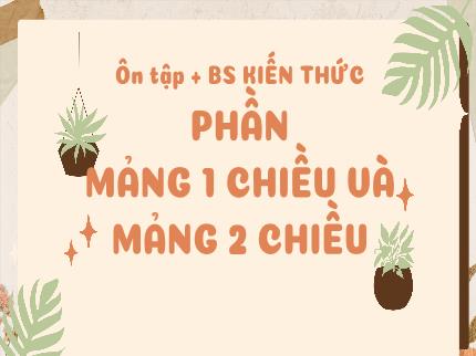 Bài giảng Tin học 11 - Bài: Mảng 1 chiều và mảng 2 chiều