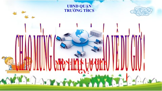 Bài giảng Tin học 6 - Chủ đề 3: Tổ chức lưu trữ, tìm kiếm và trao đổi thông tin - Bài 6: Mạng thông tin toàn cầu (Tiết 2)