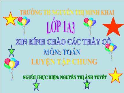Bài giảng Toán 1 - Bài: Luyện tập chung (Trang 168) - Năm học 2018-2019 - Nguyễn Thị Ánh Tuyết