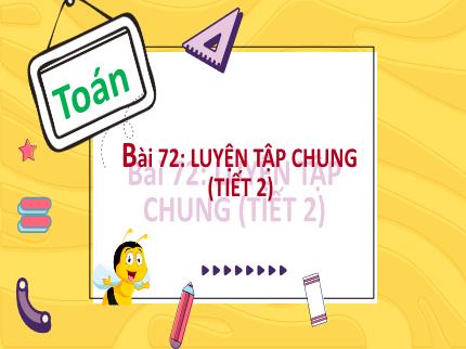 Bài giảng Toán 3 - Bài 72: Luyện tập chung (Tiết 2) - Nguyễn Thị Thủy
