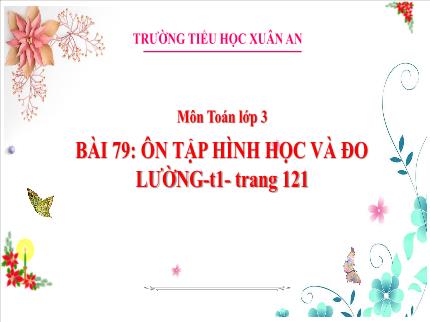 Bài giảng Toán 3 - Bài 79: Ôn tập hình học và đo lường (Tiết 1) - Trần Thị Hằng