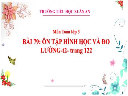 Bài giảng Toán 3 - Bài 79: Ôn tập hình học và đo lường (Tiết 2) - Trần Thị Hằng