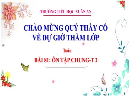 Bài giảng Toán 3 - Bài 81: Ôn tập chung (Tiết 2) - Nguyễn Thị Minh Hiểu