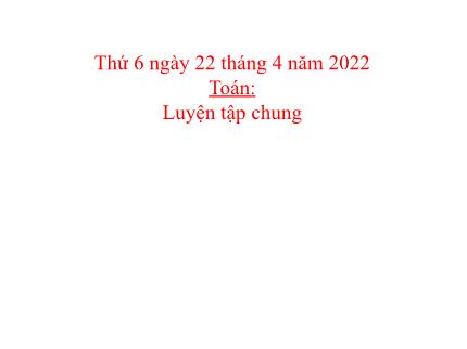 Bài giảng Toán 3 - Bài: Luyện tập chung (Trang 160) - Năm học 2021-2022 - Nguyễn Thị Thảo