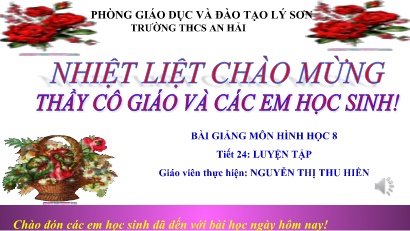 Bài giảng Toán 8 (Hình học) - Bài 24: Luyện tập - Nguyễn Thị Thu Hiền