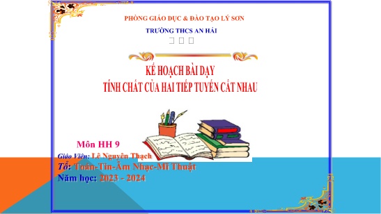 Bài giảng Toán 9 (Hình học) - Bài 6: Tính chất của hai tiếp tuyến cắt nhau - Năm học 2023-2024 - Lê Nguyên Thạch