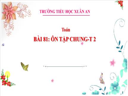 Bài giảng Toán Lớp 3 - Bài 81: Ôn tập chung (Tiết 2) - Nguyễn Thị Minh Hiểu