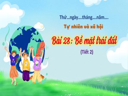 Bài giảng Tự nhiên xã hội 3 - Bài 28: Bề mặt Trái Đất (Tiết 2) - Nguyễn Thị Hải Yến