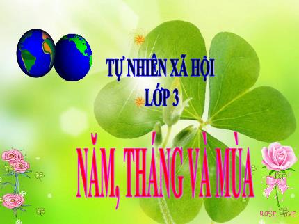 Bài giảng Tự nhiên xã hội Lớp 3 - Bài 64: Năm, tháng và mùa - Nguyễn Thị Thảo