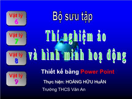 Slide Bộ sưu tập thí nghiệm ảo và hình minh họa động Vật lí THCS - Hoàng Hữu Huấn